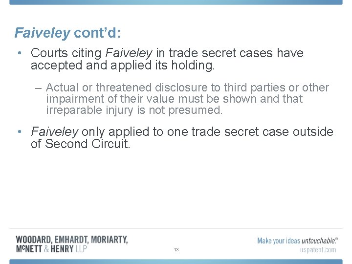 Faiveley cont’d: • Courts citing Faiveley in trade secret cases have accepted and applied