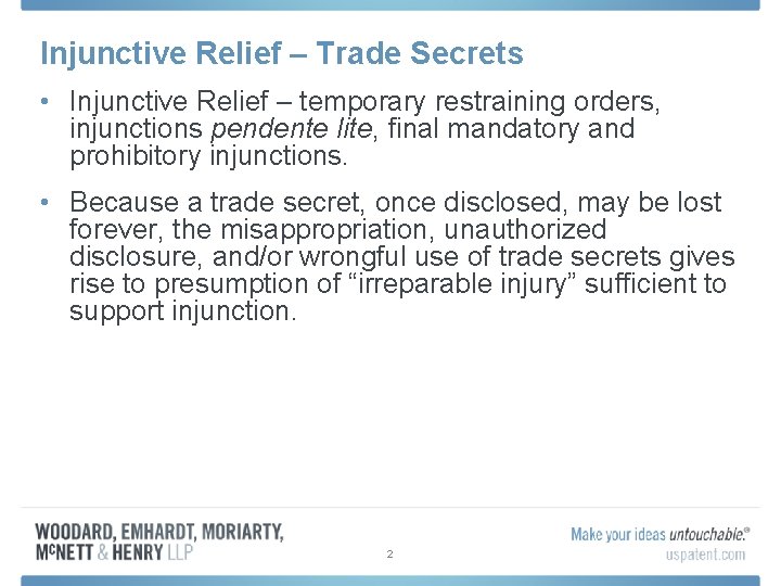 Injunctive Relief – Trade Secrets • Injunctive Relief – temporary restraining orders, injunctions pendente
