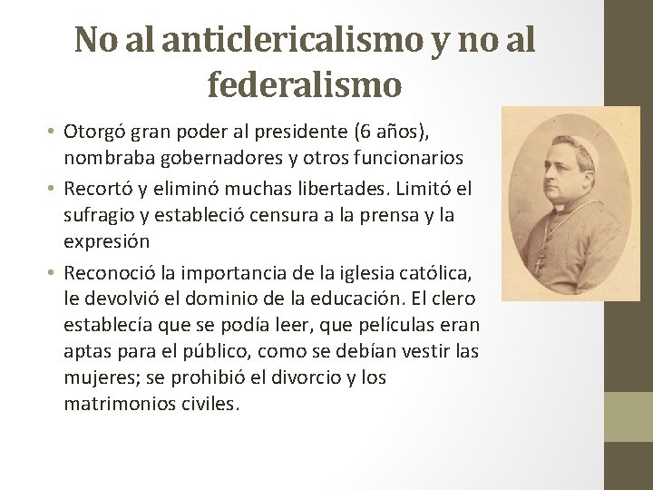 No al anticlericalismo y no al federalismo • Otorgó gran poder al presidente (6