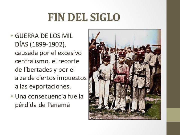 FIN DEL SIGLO • GUERRA DE LOS MIL DÍAS (1899 -1902), causada por el