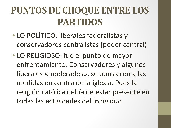 PUNTOS DE CHOQUE ENTRE LOS PARTIDOS • LO POLÍTICO: liberales federalistas y conservadores centralistas