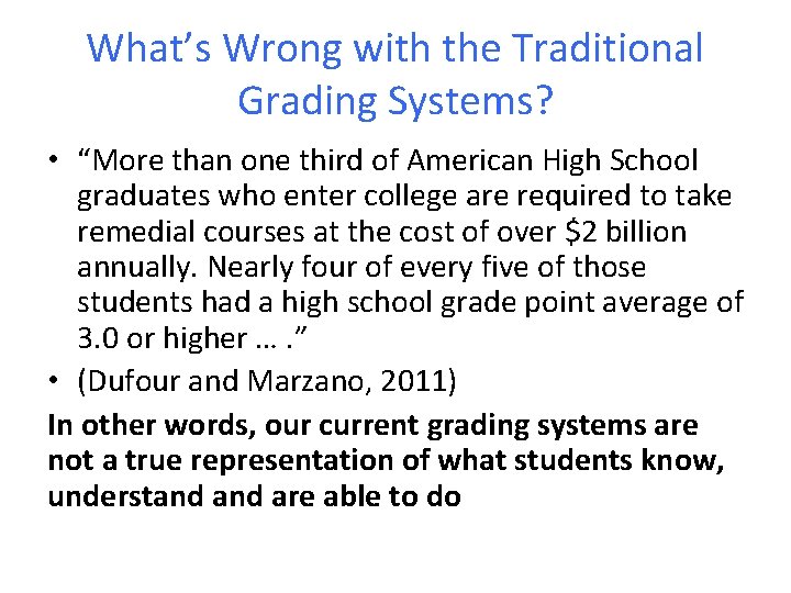 What’s Wrong with the Traditional Grading Systems? • “More than one third of American