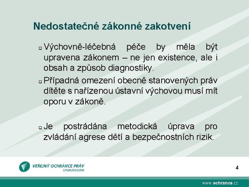 Nedostatečné zákonné zakotvení Výchovně-léčebná péče by měla být upravena zákonem – ne jen existence,