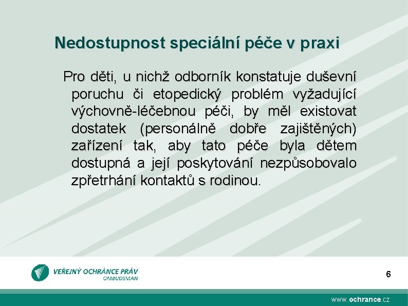 Nedostupnost speciální péče v praxi Pro děti, u nichž odborník konstatuje duševní poruchu či