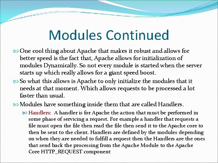 Modules Continued One cool thing about Apache that makes it robust and allows for Modules Continued One cool thing about Apache that makes it robust and allows for