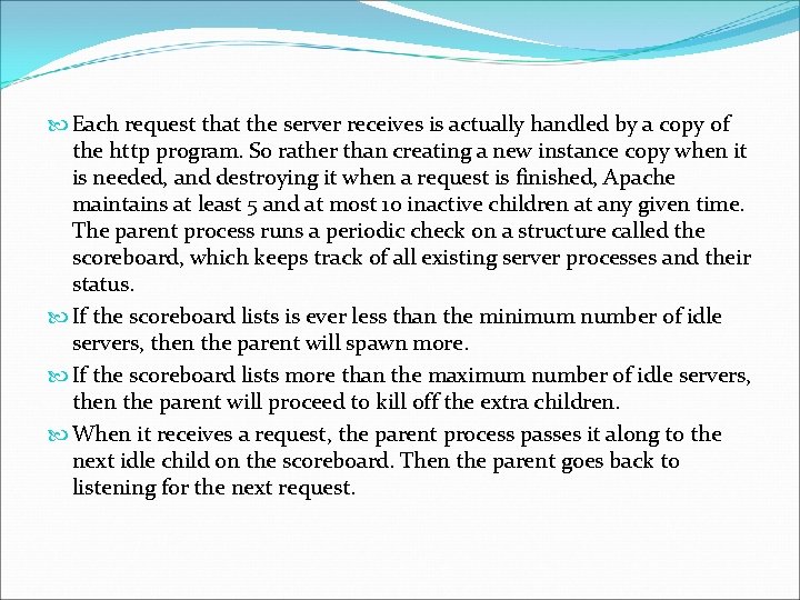Each request that the server receives is actually handled by a copy of Each request that the server receives is actually handled by a copy of