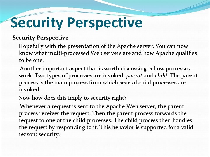 Security Perspective Hopefully with the presentation of the Apache server. You can now know Security Perspective Hopefully with the presentation of the Apache server. You can now know