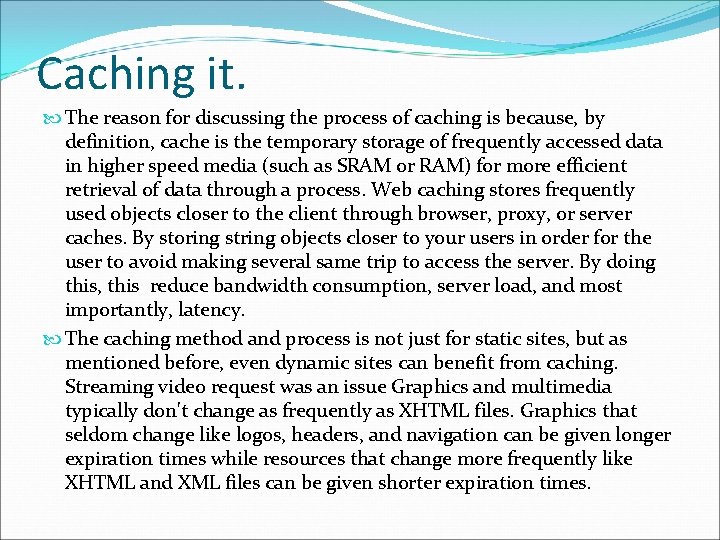 Caching it. The reason for discussing the process of caching is because, by definition, Caching it. The reason for discussing the process of caching is because, by definition,