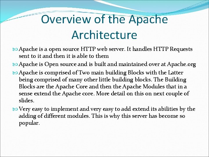 Overview of the Apache Architecture Apache is a open source HTTP web server. It Overview of the Apache Architecture Apache is a open source HTTP web server. It