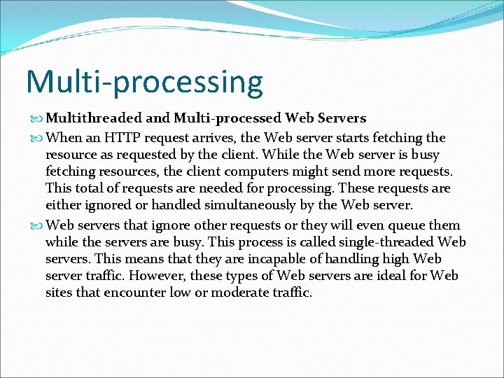 Multi-processing Multithreaded and Multi-processed Web Servers When an HTTP request arrives, the Web server Multi-processing Multithreaded and Multi-processed Web Servers When an HTTP request arrives, the Web server