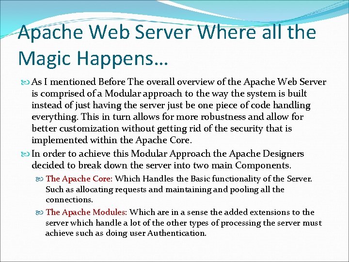 Apache Web Server Where all the Magic Happens… As I mentioned Before The overall Apache Web Server Where all the Magic Happens… As I mentioned Before The overall