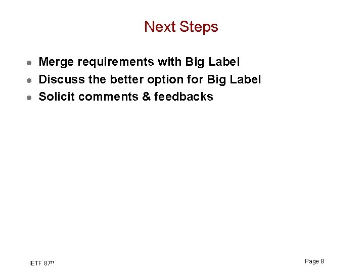 Next Steps l l l Merge requirements with Big Label Discuss the better option