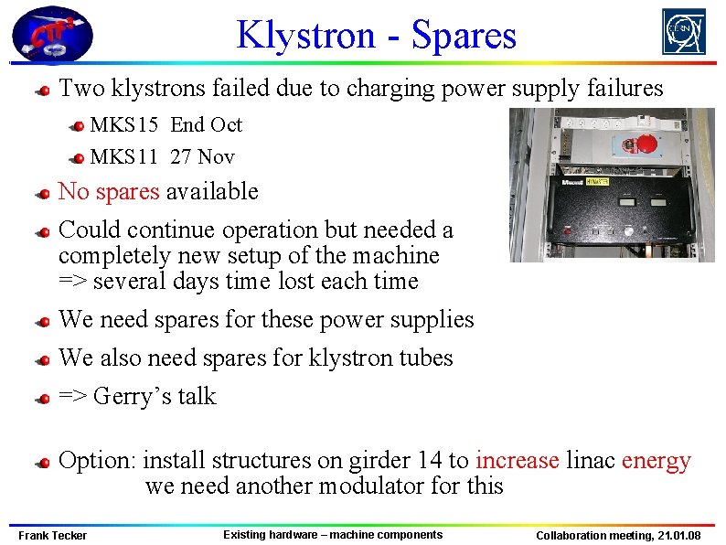 Klystron - Spares Two klystrons failed due to charging power supply failures MKS 15