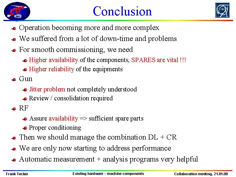 Conclusion Operation becoming more and more complex We suffered from a lot of down-time