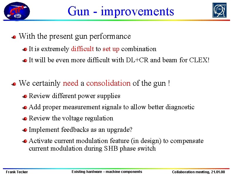 Gun - improvements With the present gun performance It is extremely difficult to set