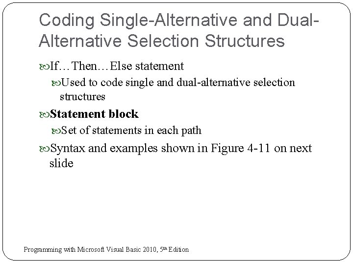 Coding Single-Alternative and Dual. Alternative Selection Structures If…Then…Else statement Used to code single and Coding Single-Alternative and Dual. Alternative Selection Structures If…Then…Else statement Used to code single and