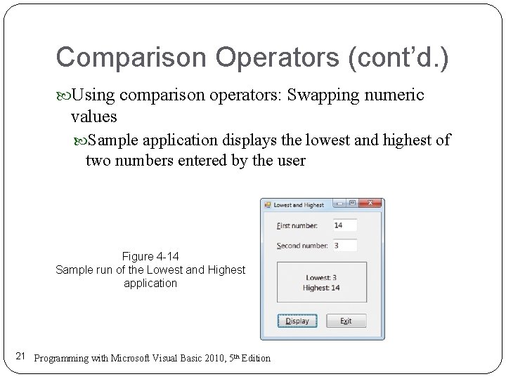 Comparison Operators (cont’d. ) Using comparison operators: Swapping numeric values Sample application displays the Comparison Operators (cont’d. ) Using comparison operators: Swapping numeric values Sample application displays the