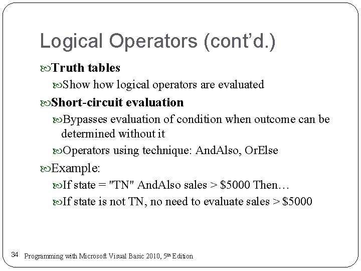 Logical Operators (cont’d. ) Truth tables Show logical operators are evaluated Short-circuit evaluation Bypasses Logical Operators (cont’d. ) Truth tables Show logical operators are evaluated Short-circuit evaluation Bypasses