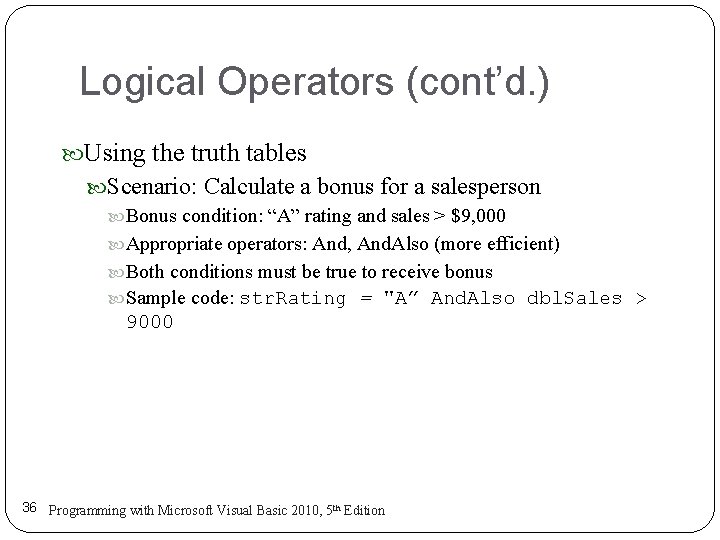 Logical Operators (cont’d. ) Using the truth tables Scenario: Calculate a bonus for a Logical Operators (cont’d. ) Using the truth tables Scenario: Calculate a bonus for a