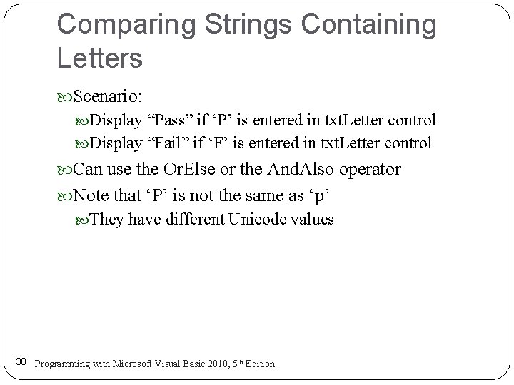 Comparing Strings Containing Letters Scenario: Display “Pass” if ‘P’ is entered in txt. Letter Comparing Strings Containing Letters Scenario: Display “Pass” if ‘P’ is entered in txt. Letter