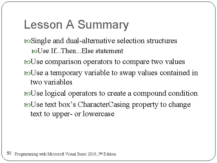 Lesson A Summary Single and dual-alternative selection structures Use If. . . Then. . Lesson A Summary Single and dual-alternative selection structures Use If. . . Then. .
