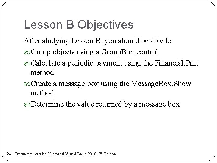 Lesson B Objectives After studying Lesson B, you should be able to: Group objects Lesson B Objectives After studying Lesson B, you should be able to: Group objects