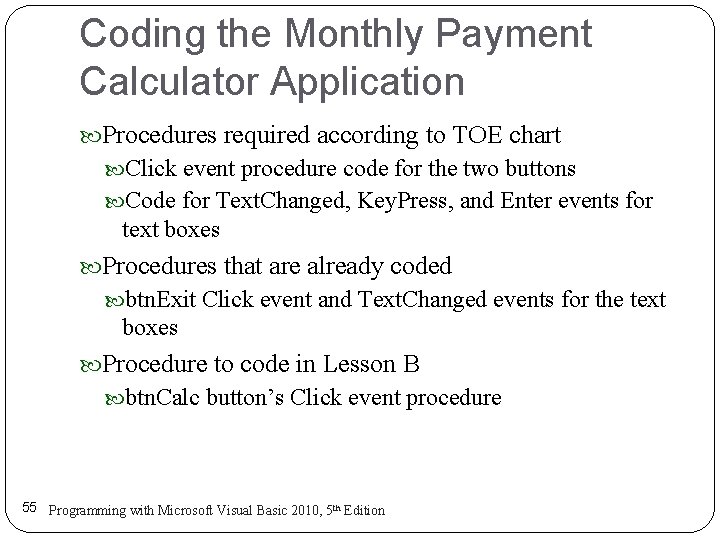 Coding the Monthly Payment Calculator Application Procedures required according to TOE chart Click event Coding the Monthly Payment Calculator Application Procedures required according to TOE chart Click event