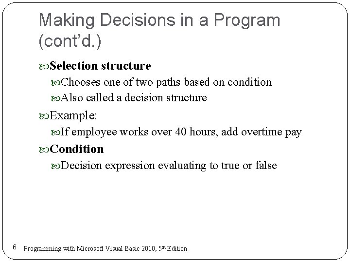 Making Decisions in a Program (cont’d. ) Selection structure Chooses one of two paths Making Decisions in a Program (cont’d. ) Selection structure Chooses one of two paths