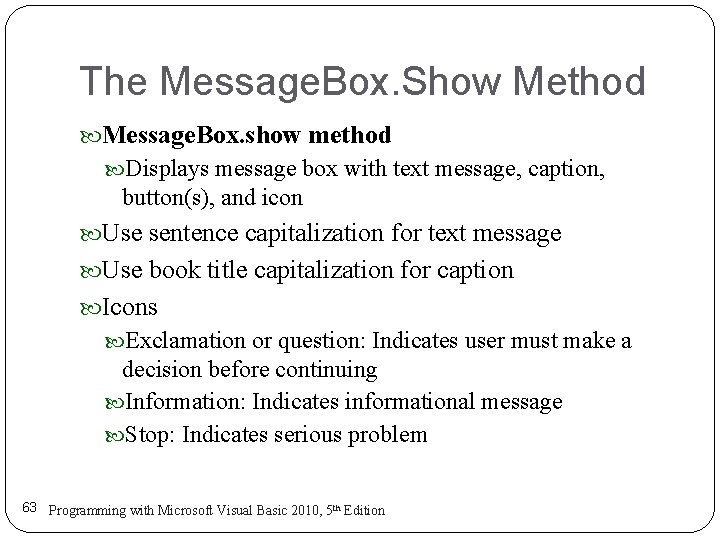 The Message. Box. Show Method Message. Box. show method Displays message box with text The Message. Box. Show Method Message. Box. show method Displays message box with text