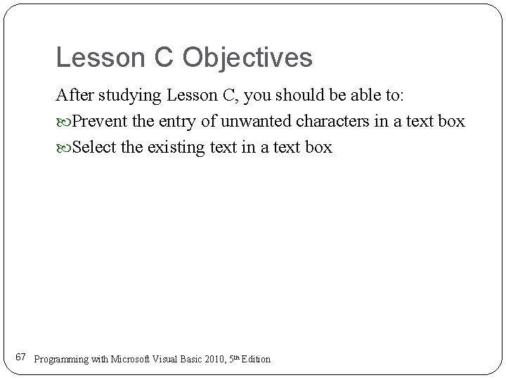 Lesson C Objectives After studying Lesson C, you should be able to: Prevent the Lesson C Objectives After studying Lesson C, you should be able to: Prevent the