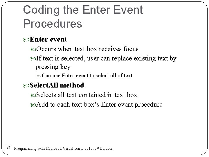 Coding the Enter Event Procedures Enter event Occurs when text box receives focus If Coding the Enter Event Procedures Enter event Occurs when text box receives focus If