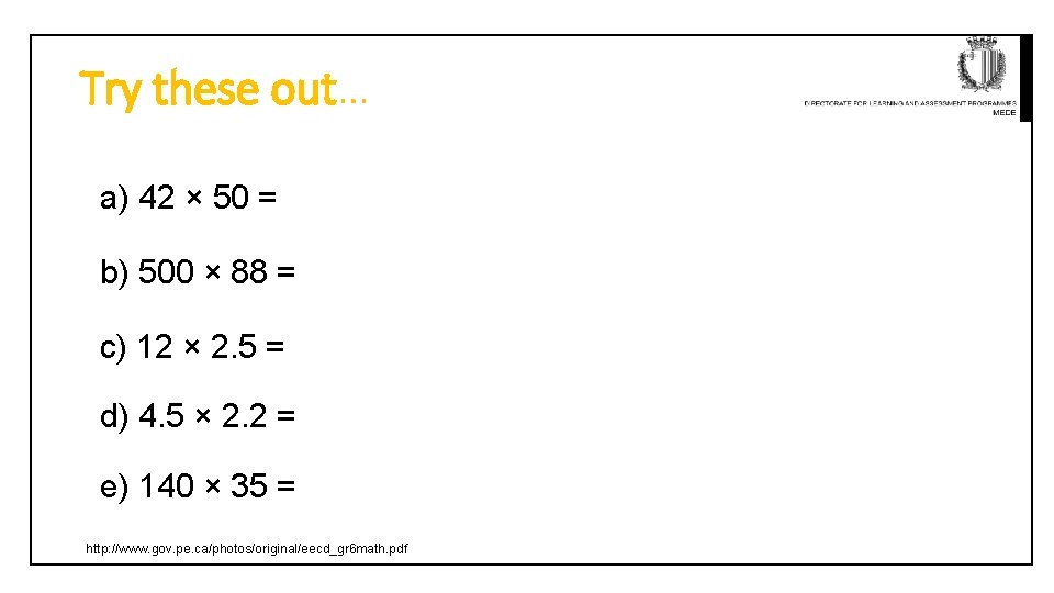 Try these out… a) 42 × 50 = b) 500 × 88 = c)