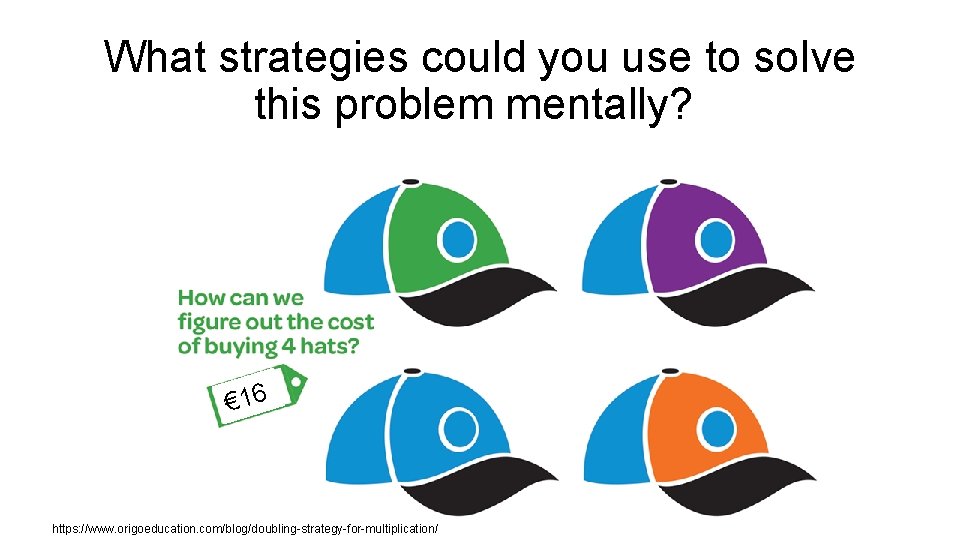 What strategies could you use to solve this problem mentally? € 16 https: //www.