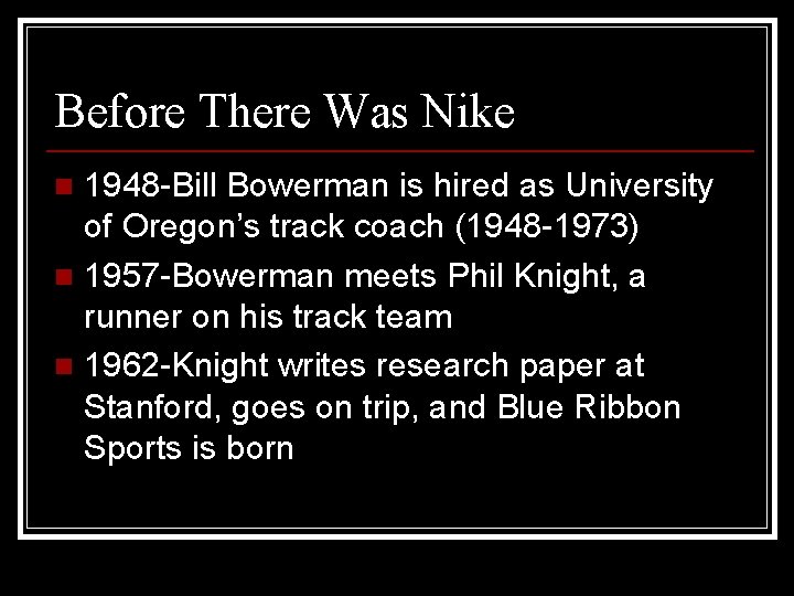 Before There Was Nike 1948 -Bill Bowerman is hired as University of Oregon’s track