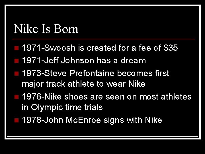 Nike Is Born 1971 -Swoosh is created for a fee of $35 n 1971