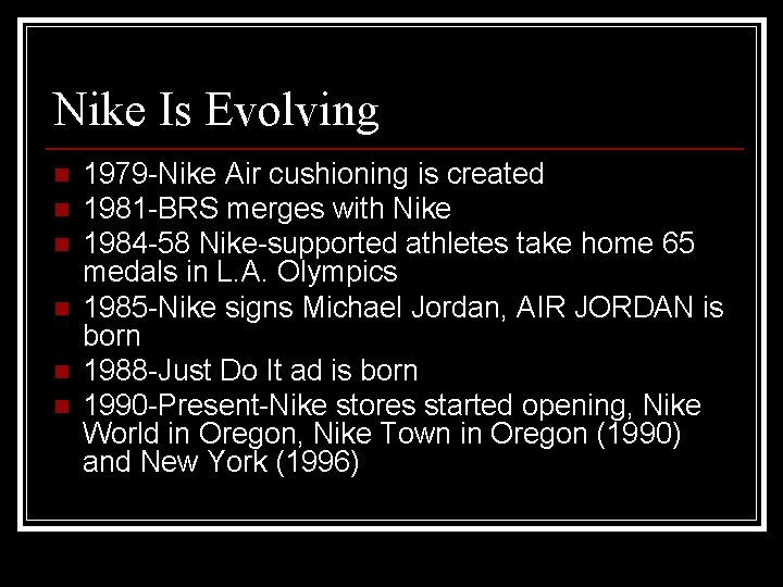 Nike Is Evolving n n n 1979 -Nike Air cushioning is created 1981 -BRS