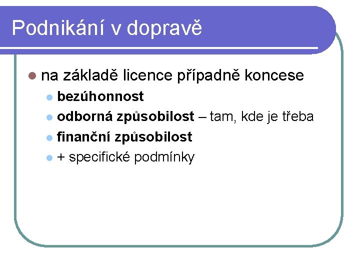 Podnikání v dopravě l na základě licence případně koncese bezúhonnost l odborná způsobilost –