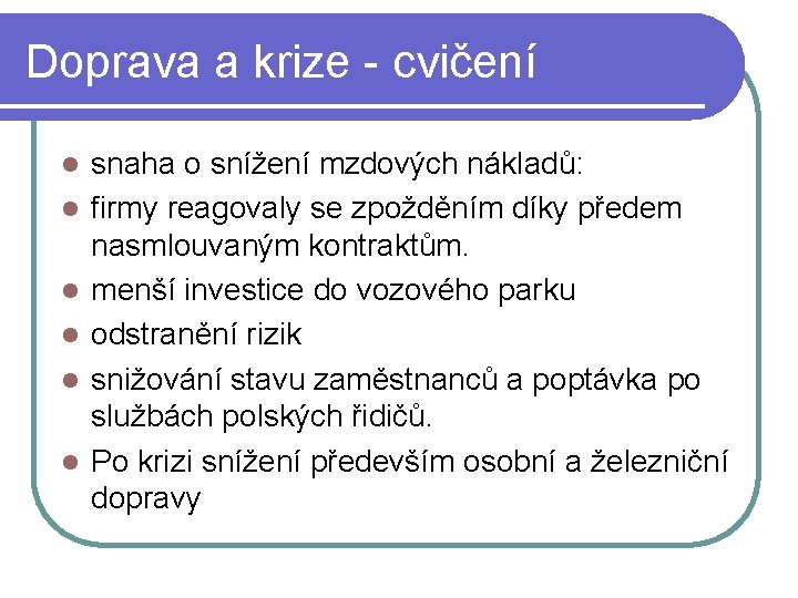 Doprava a krize - cvičení l l l snaha o snížení mzdových nákladů: firmy