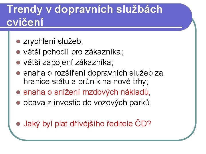 Trendy v dopravních službách cvičení l zrychlení služeb; větší pohodlí pro zákazníka; větší zapojení