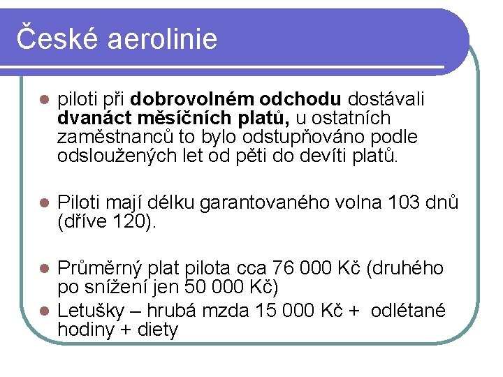 České aerolinie l piloti při dobrovolném odchodu dostávali dvanáct měsíčních platů, u ostatních zaměstnanců