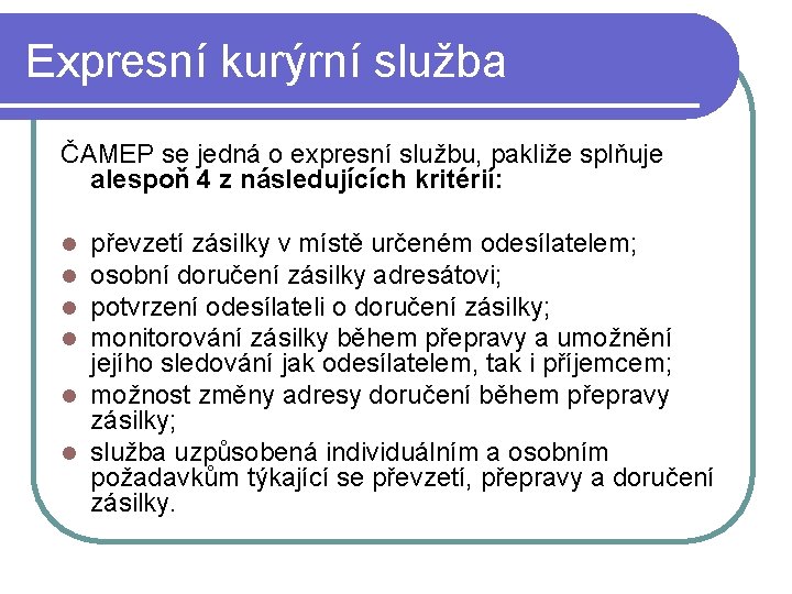 Expresní kurýrní služba ČAMEP se jedná o expresní službu, pakliže splňuje alespoň 4 z