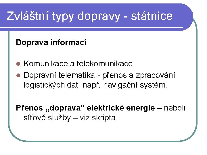 Zvláštní typy dopravy - státnice Doprava informací Komunikace a telekomunikace l Dopravní telematika -