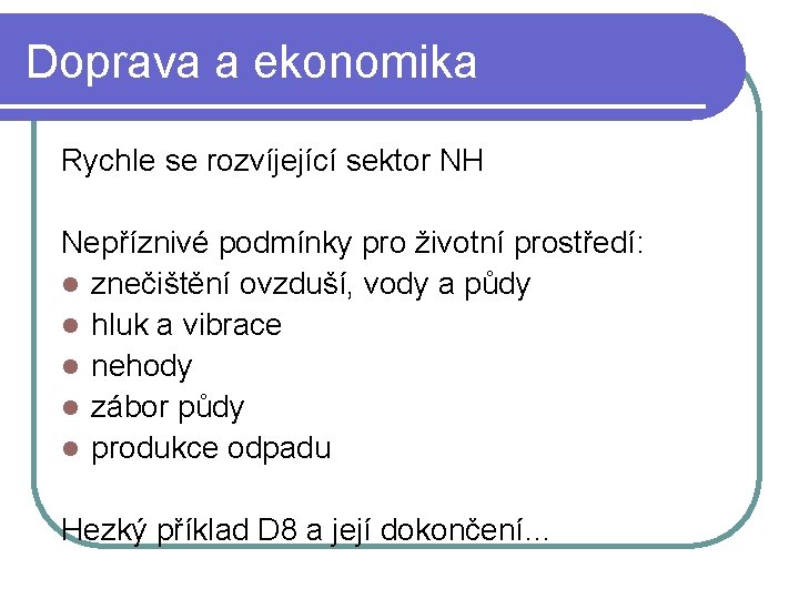 Doprava a ekonomika Rychle se rozvíjející sektor NH Nepříznivé podmínky pro životní prostředí: l