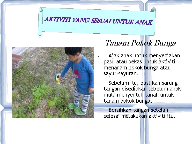 AKTIVITI YANG SESUAI UNTUK ANA K Tanam Pokok Bunga Ajak anak untuk menyediakan pasu