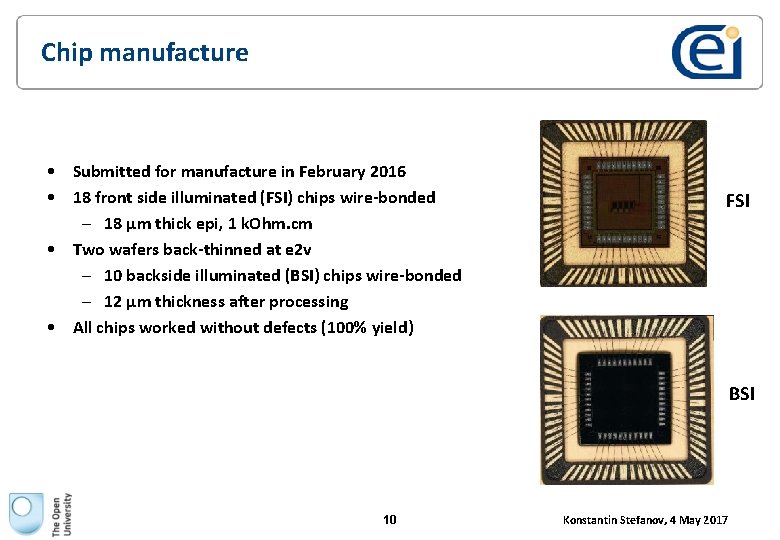 Chip manufacture • Submitted for manufacture in February 2016 • 18 front side illuminated Chip manufacture • Submitted for manufacture in February 2016 • 18 front side illuminated