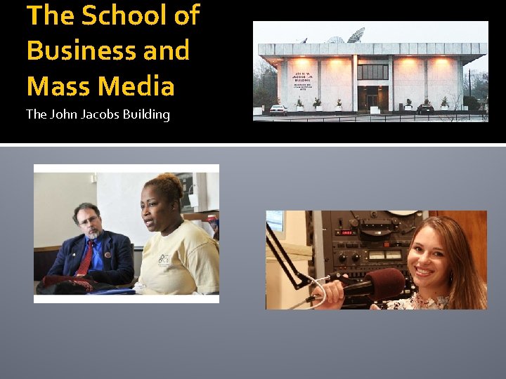 The School of Business and Mass Media The John Jacobs Building 