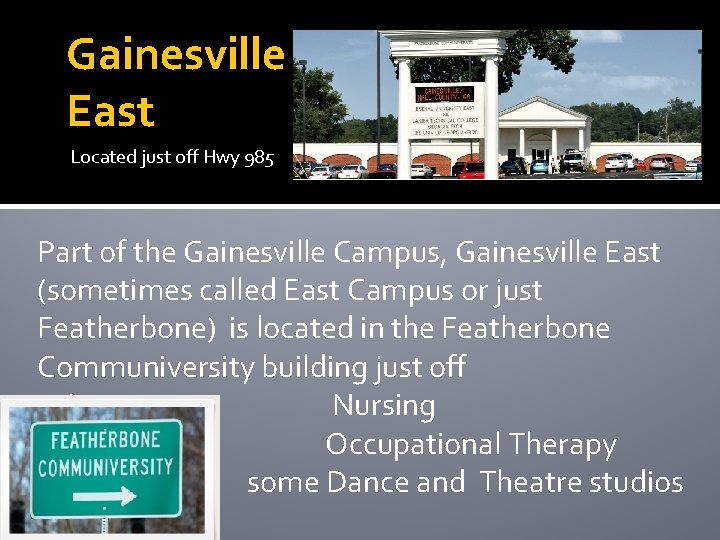 Gainesville East Located just off Hwy 985 Part of the Gainesville Campus, Gainesville East