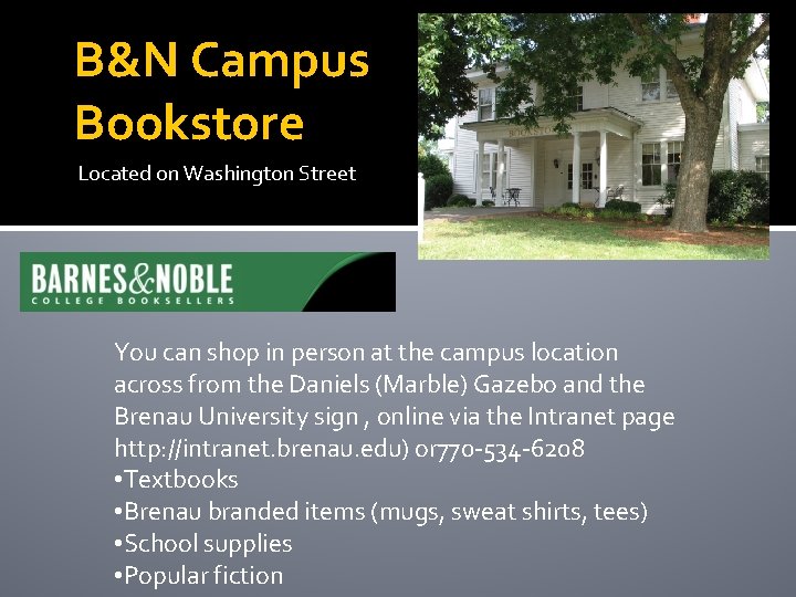 B&N Campus Bookstore Located on Washington Street You can shop in person at the