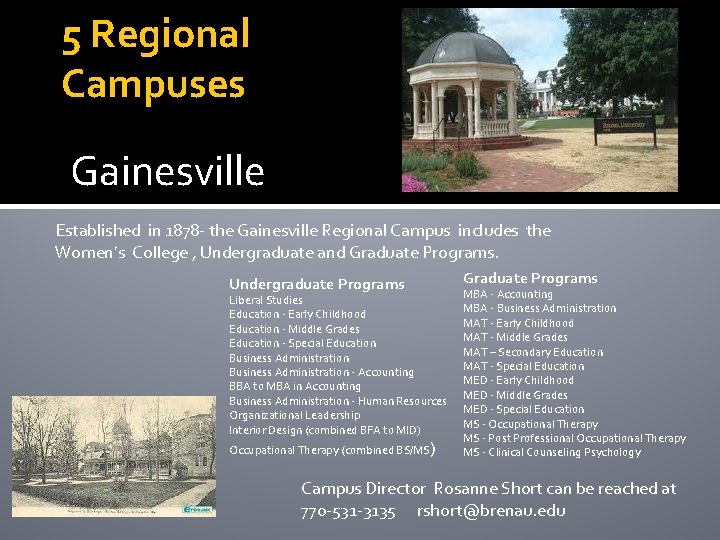 5 Regional Campuses Gainesville Established in 1878 - the Gainesville Regional Campus includes the