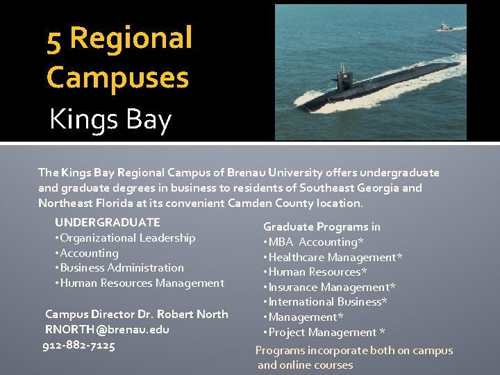 5 Regional Campuses Kings Bay The Kings Bay Regional Campus of Brenau University offers